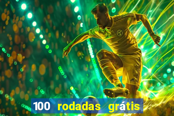 100 rodadas grátis no cadastro